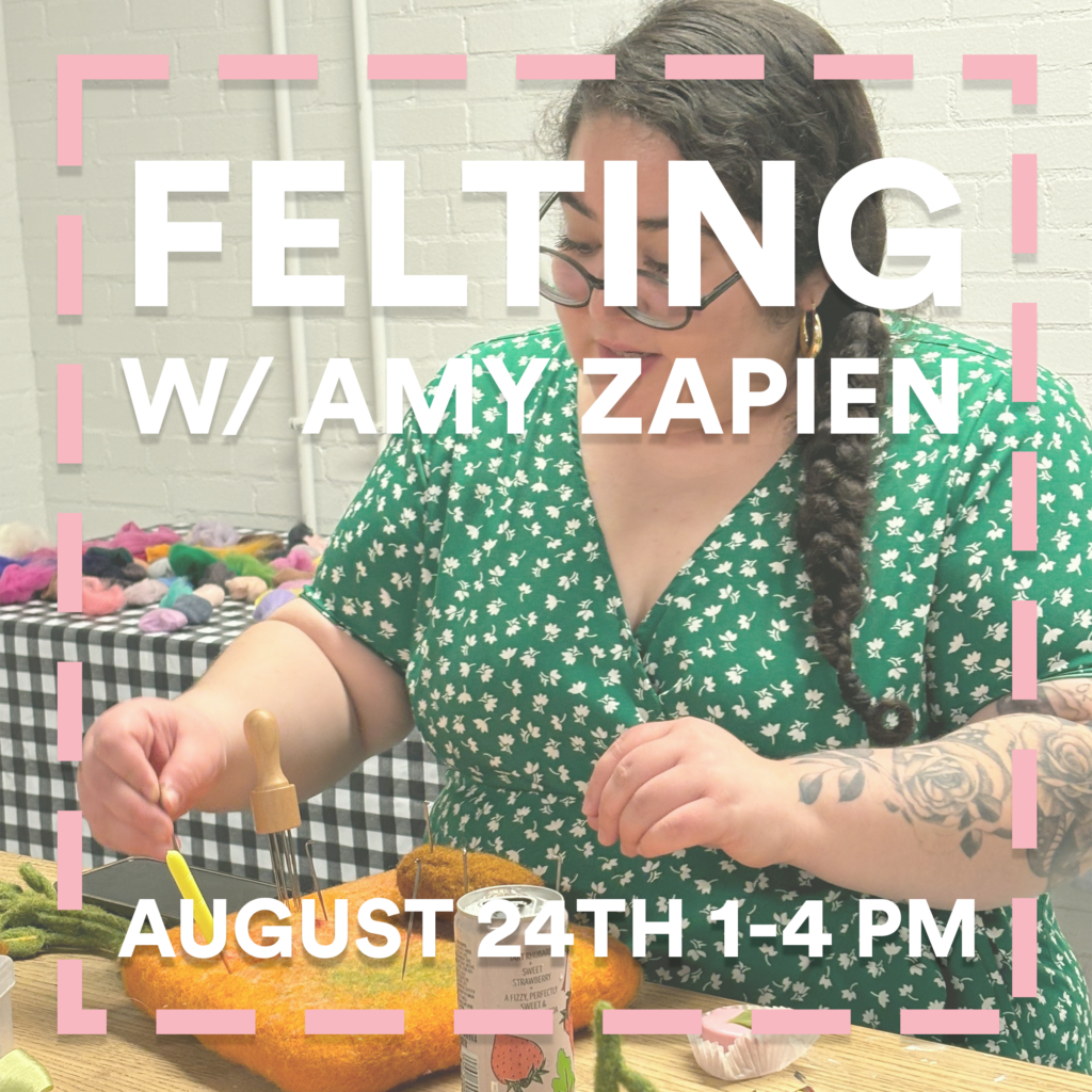 Workshop: Felting w/ Amy Zapien